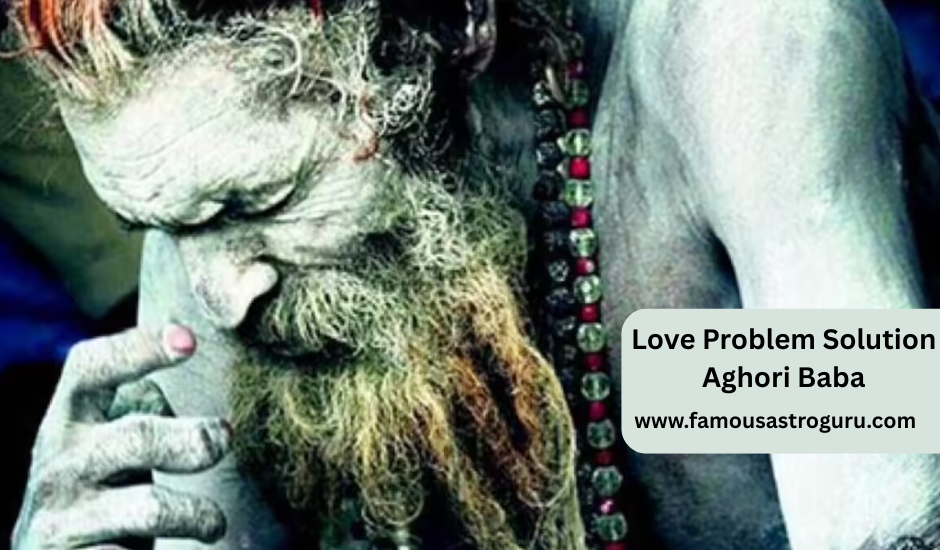 Love Problem Solution Aghori Baba