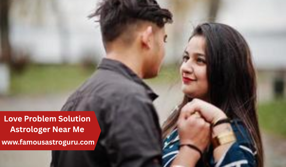 Love Problem Solution Astrologer Near Me