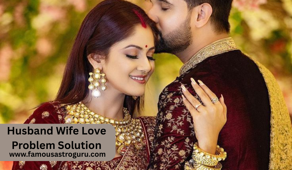 Husband Wife Love Problem Solution